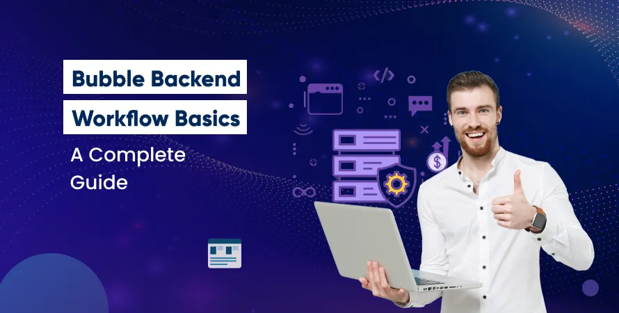Bubble Backend Workflow Basics: A Complete Guide