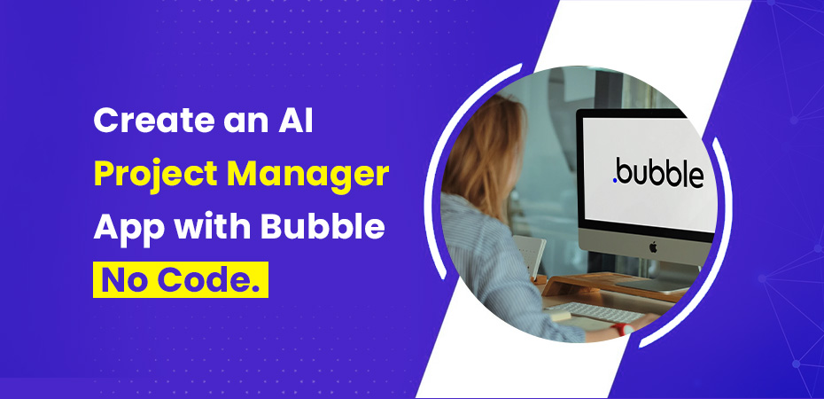 Create an AI Project Manager App with Bubble