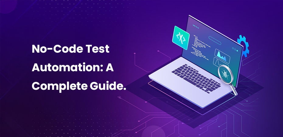 No-Code Test Automation A Complete Guide