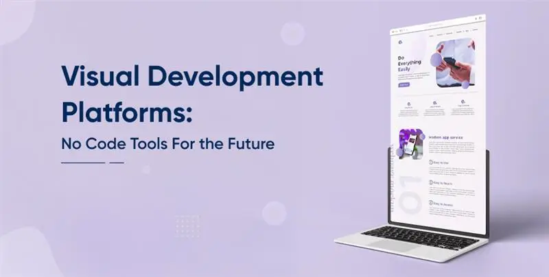 Visual Development Platforms: No-Code Tools For the Future